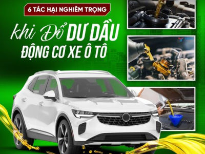 6 Tác Hại Nghiêm Trọng Khi Đổ Dư Dầu Động Cơ Xe Ô Tô