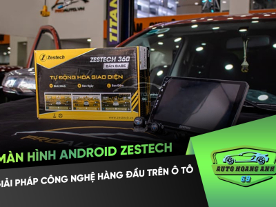 Auto Hoàng Anh 69 - Lắp Đặt Màn Hình Zestech Cho Ô Tô Tại Phú Quốc