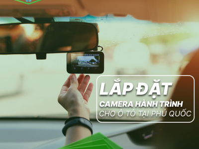 Camera hành trình loại tốt, giá tốt - Lắp đặt Camera hành trình tại Phú Quốc