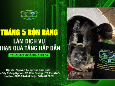 THÁNG 5 RỘN RÀNG – ƯU ĐÃI NGẬP TRÀN TẠI AUTO HOÀNG ANH 69